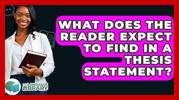 What Does The Reader Expect To Find In A Thesis Statement? - The Language Library