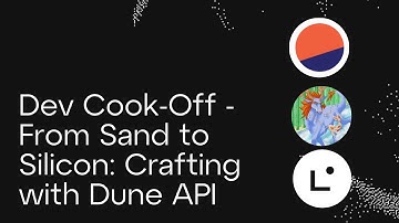Dev Cook-Off - From Sand to Silicon: Crafting with Dune API