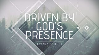 Exodus 33:1-19 | Driven by God&#39;s Presence | Rich Jones