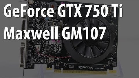 NVIDIA GeForce GTX 750 Ti Review - Maxwell Architecture debuts at $150
