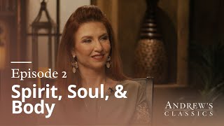 Spirit, Soul & Body - Andrew’s Classics - Season 1 Ep. 2