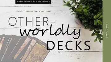 Deck Collection Part Two - my otherworldly decks