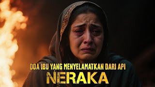Tak Disangka! Doa Ibu Ini Selamatkan Anaknya dari Neraka