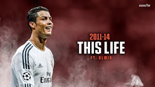 Cristiano Ronaldo ► "THIS LIFE" ft. Olwik • Skills & Goals 2011-14 | HD