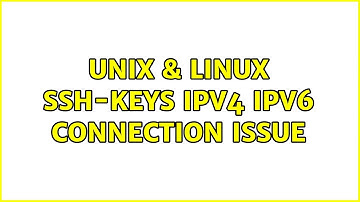 Unix & Linux: SSH-keys ipv4 ipv6 connection issue (2 Solutions!!)
