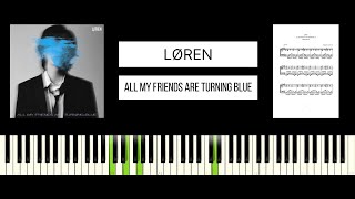 LØREN - ALL MY FRIENDS ARE TURNING BLUE (BEST PIANO TUTORIAL &amp; COVER)
