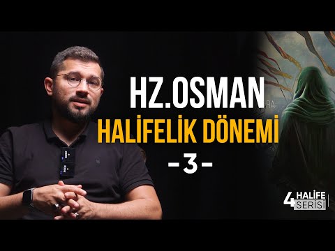 Hz.Osman (ra) Halifelik Dönemi | 4 Halife Serisi