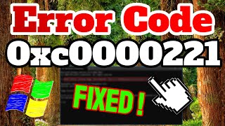 Fix Error Code 0xc0000221 |   🛑 8 Simple Fixes !