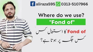 Where do we use "Fond of"? | Ali Raza Kazmi