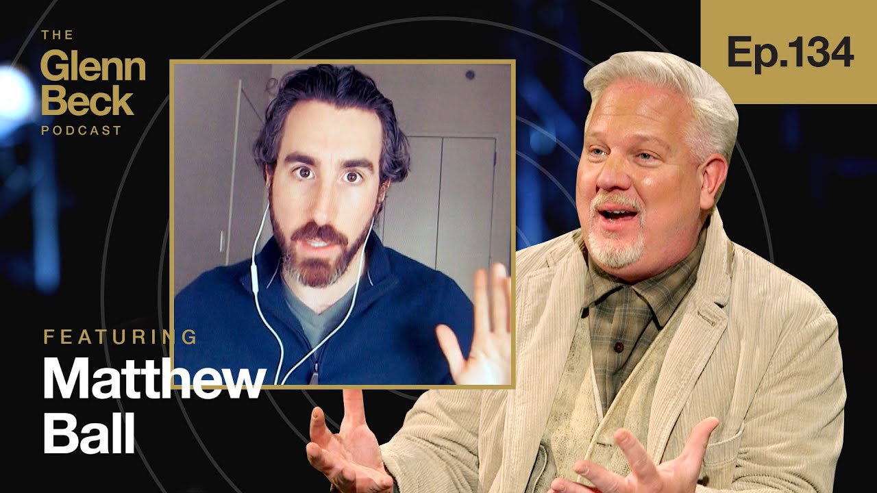 Our Terrifying Future in the Metaverse | Matthew Ball | The Glenn Beck  Podcast | Ep 134