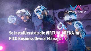 So installierst du die VIRTUAL ARENA im PICO Business Device Manager