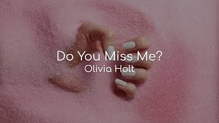 Do You Miss Me? - Olivia Holt (lyrics)