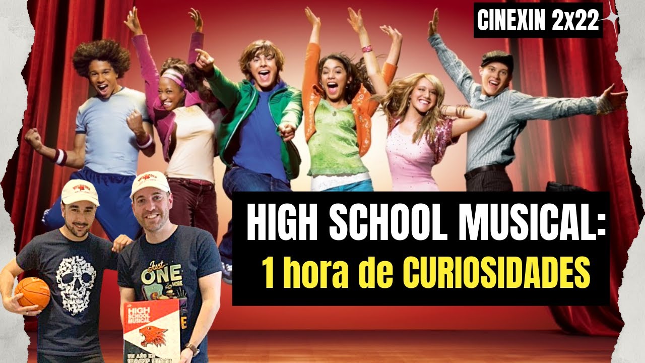 Cinexin 2x22: HIGH SCHOOL MUSICAL - ¡1 hora de curiosidades! - YouTube ...