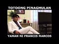 Francis Leo Marcos totoong pinag mulan ng yaman|Totoong pinag mulan ng yaman ni Francis Leo Marcos