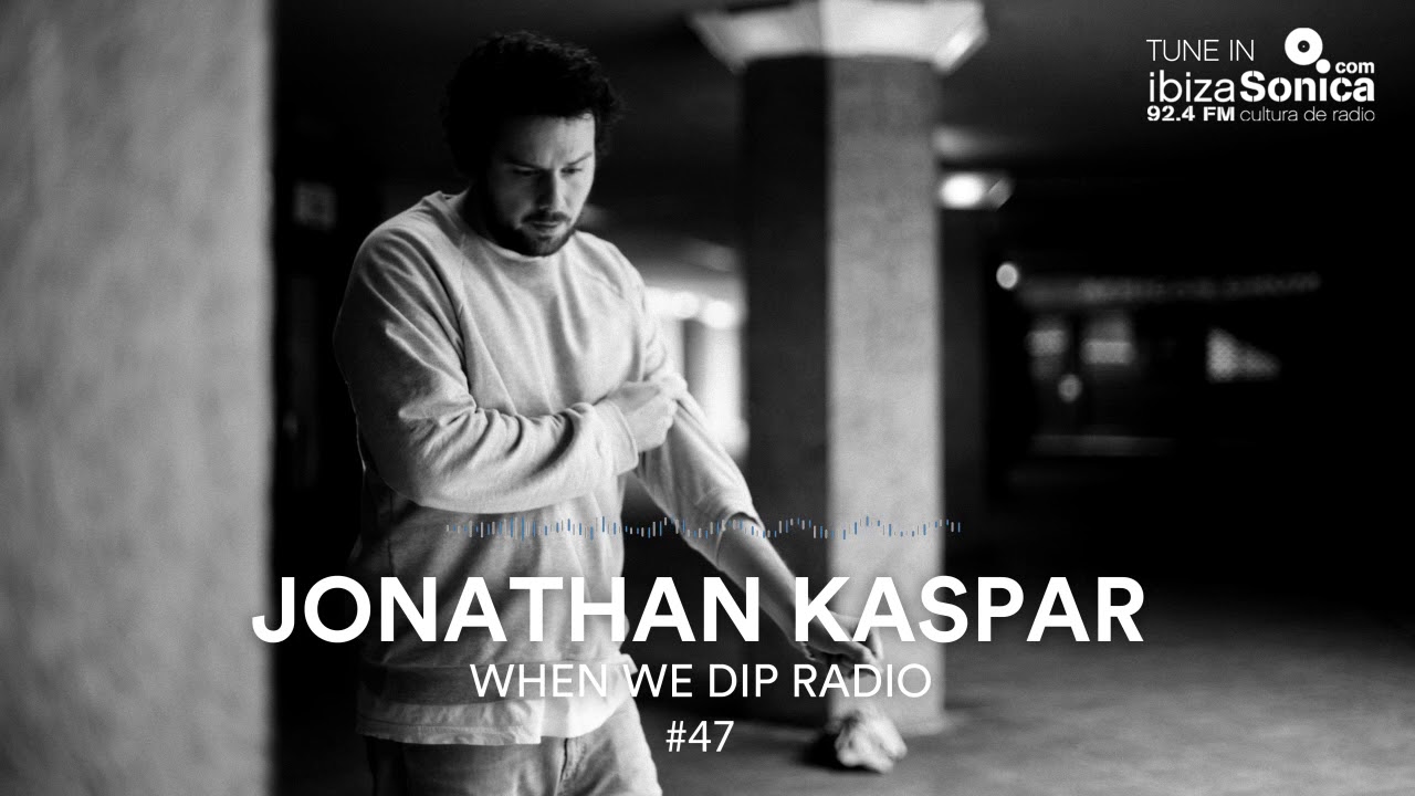 Jonathan Kaspar - When We Dip #47 [9.2.18]