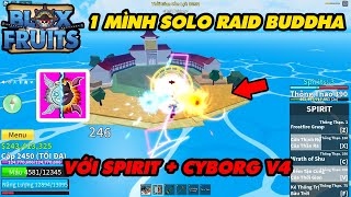 Thử 1 Mình Solo Raid Buddha Với Trái Linh Hồn + Cyborg V4 || Blox Fruits