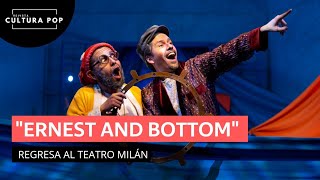 "Ernest and Bottom" regresa al Teatro Milán