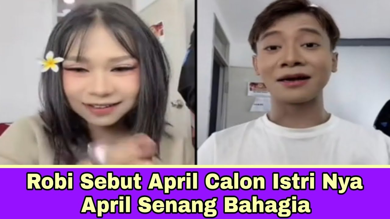 Robi Sebut April Calon Istri Nya April Senang Bahagia
