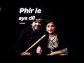 Phir le aaya - cover by Tejas & Mitali ,feat. Sagar Ahuja on keyboard