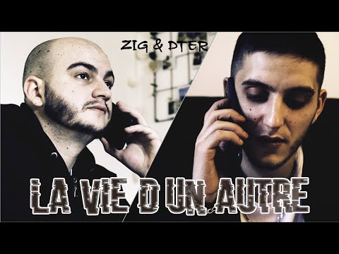 ZIG & DTER - LA VIE D'UN AUTRE (CLIP)