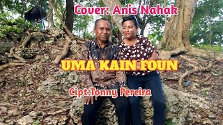 UMA KAIN FOUN//Cipt-Tonny Pareira-Cover-Anis Nahak -Johanes Nahak Channel 