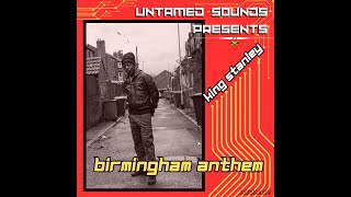 KING STANLEY/ BIRMINGHAM ANTHEM SOON OUT