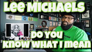 Famous Lee Michaels - Do You Know What I Mean | REACTION Net Worth