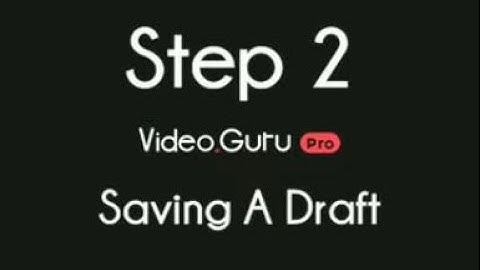 Video Guru Pro - Video Maker for YouTube - 2020 - STEP 2 - BASICS - Saving A Draft - English