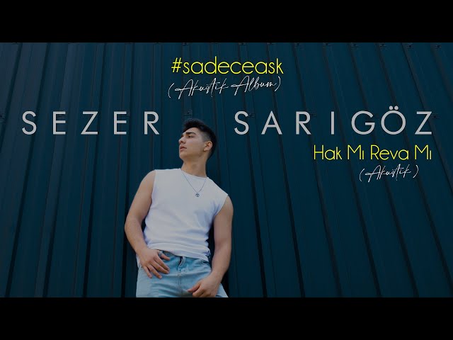 Sezer Sarıgöz - Hak Mı Reva Mı (Akustik)
