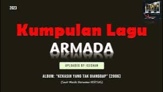 Kumpulan Lagu Armada (Kertas) Part 1: Album Kekasih Yang Tak Dianggap Uploaded by iceChan