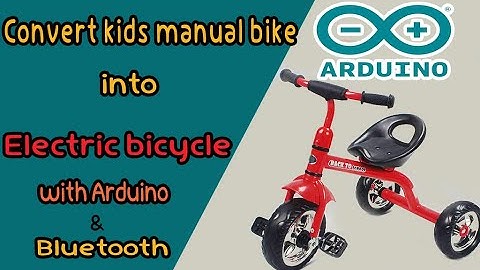 Convert kids manual bike into electric bicycle , with Arduino & Bluetooth