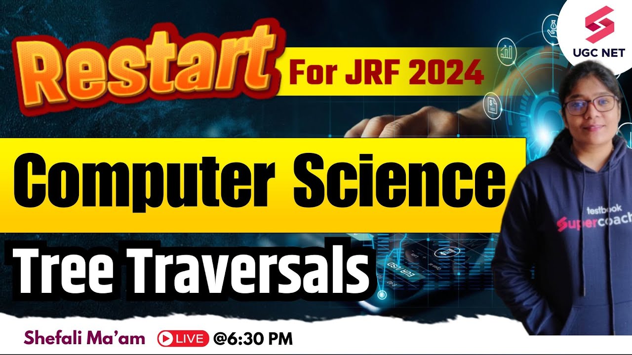 UGC NET Computer Science 2024 | UGC NET Computer Science Tree Traversals | Shefali Ma'am