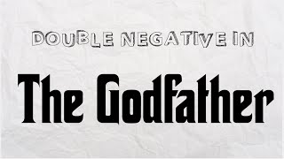 Double Negative in The Godfather