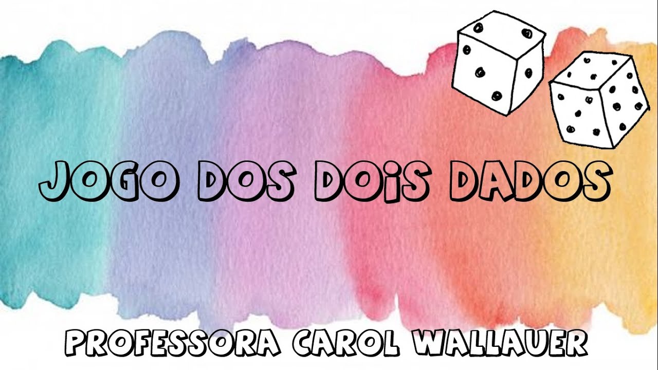 JOGO DOS DOIS DADOS - CAROL WALLAUER - YouTube