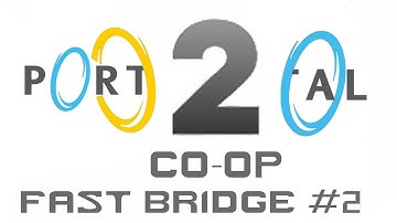| Portal 2 | Fast Bridge (Co-op Custom map!) Pt2.