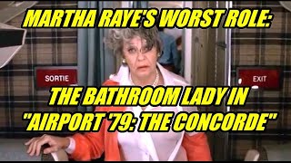 Martha Raye's Worst Role: The Bathroom Lady In "AIRPORT '79: THE CONCORDE"