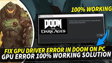 Fix DOOM The Dark Ages GPU Driver Error Updated Drivers Are Required Please Use The Latest Driver