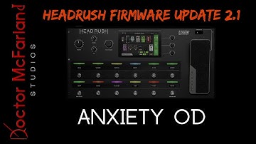 Anxiety OD | Headrush Firmware Update 2.1