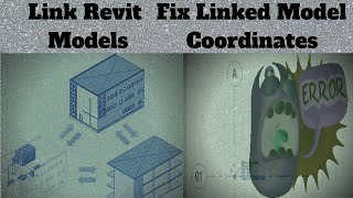 How to Link Revit Models and Fix Error with Linked Model Coordinates