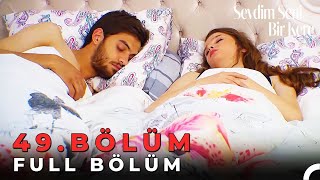 Sevdim Seni Bir Kere - 49. Bölüm