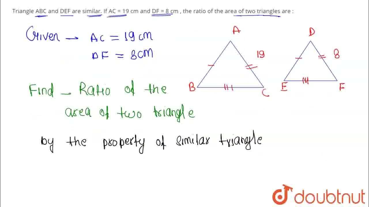 Triangle ABC and DEF are similar. If AC = 19 cm and DF = 8 cm , the