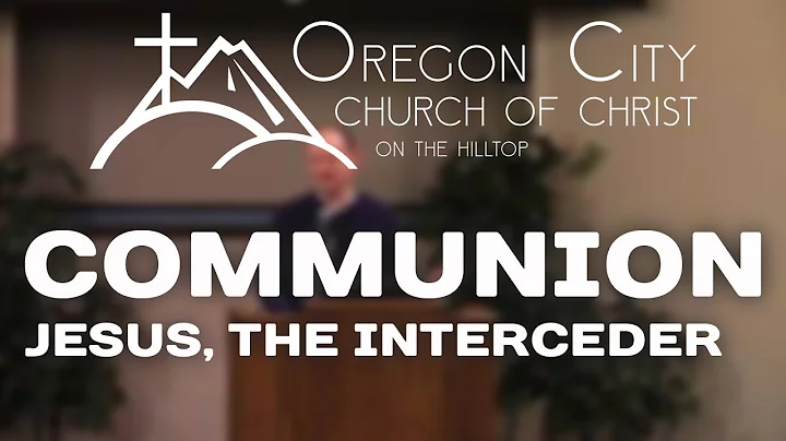 Communion  |  Jesus, The Interceder  |  Allen Berr...
