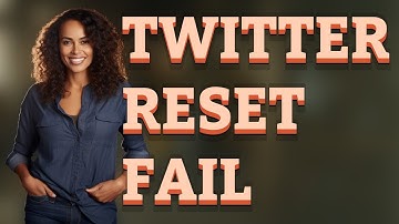Why Does My Twitter (X) Password Reset Fail?