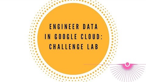 Engineer Data in Google Cloud: Challenge Lab