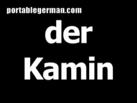 German word for fireplace is der Kamin