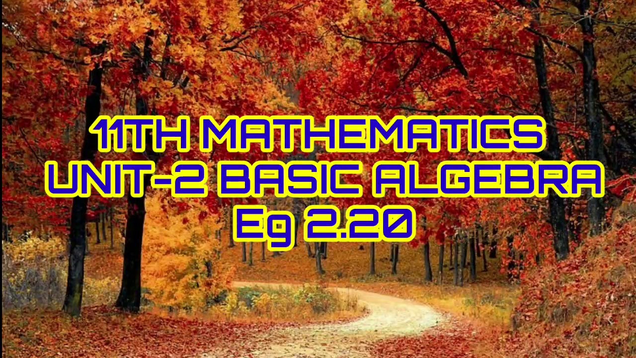 11TH MATHEMATICS UNIT-2 BASIC ALGEBRA Eg 2.20 - YouTube