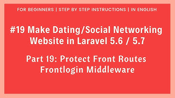 #19 Make Dating/Social Networking in Laravel 5.6 | Protect Front Routes | Frontlogin Middleware