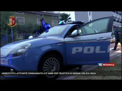ARRESTATO LATITANTE CONDANNATO A 17 ANNI PER TRAFFICO DI DROGA | 28/03/2024