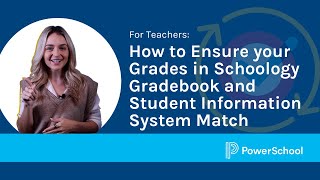 How to Ensure your Grades in Schoology Gradebook and Your Student Information System Match