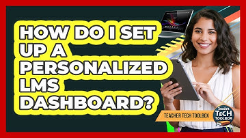 How Do I Set Up a Personalized LMS Dashboard?